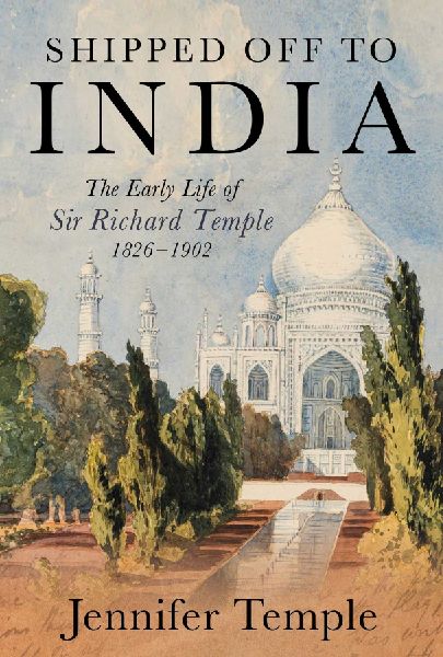Shipped off to India: The Early Life of Sir Richard Temple 1826-1902