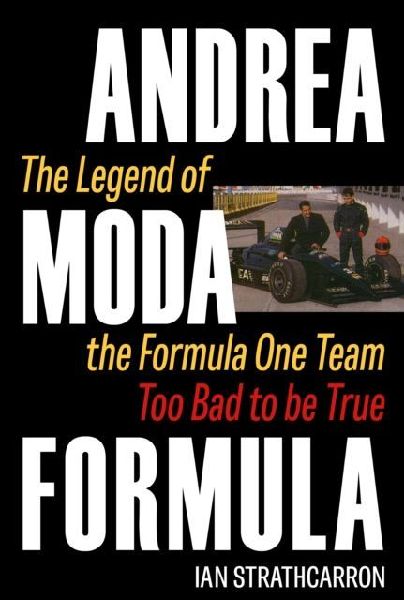 Andrea Moda Formula: The Legend of the Formula One Team Too Bad To Be True