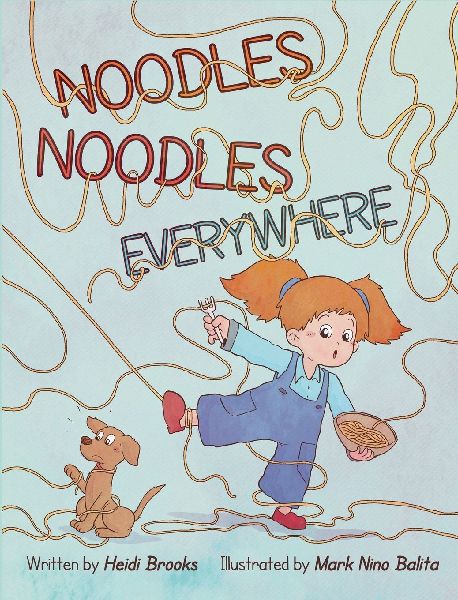 Noodles Noodles Everywhere: The Hysterical Story of One Spirited Child Who Finds the Courage to Face Dinnertime, One Noodle at a Time