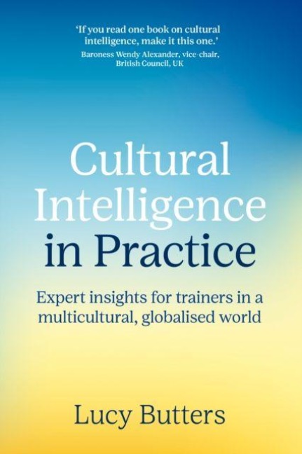 Cultural Intelligence in Practice: Expert insights for trainers in a multicultural, globalised world