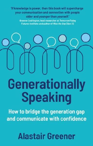 Generationally Speaking: How to bridge the generation gap and communicate with confidence