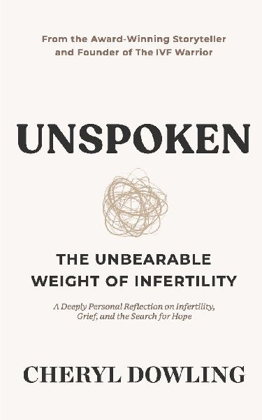 Unspoken: The Unbearable Weight of Infertility