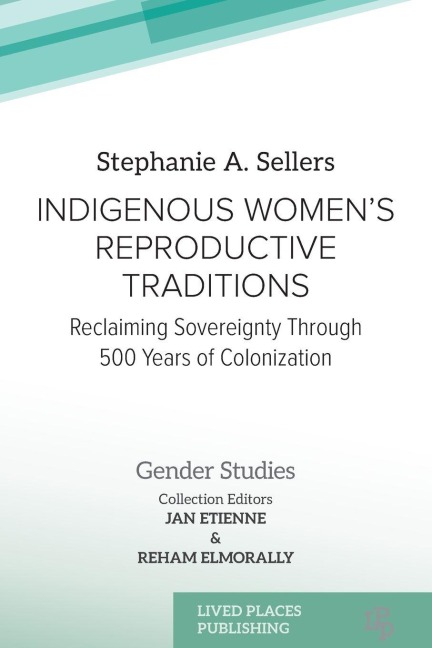 Indigenous Womens Reproductive Traditions: Reclaiming Sovereignty Through 500 Years of Colonization