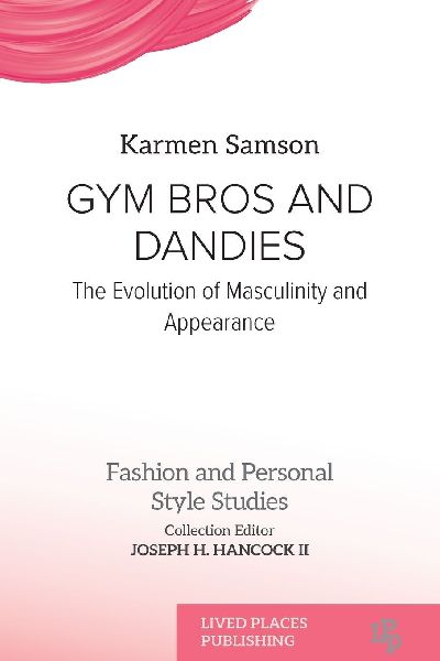GYM BROS AND DANDIES: The Evolution of Masculinity and Appearance