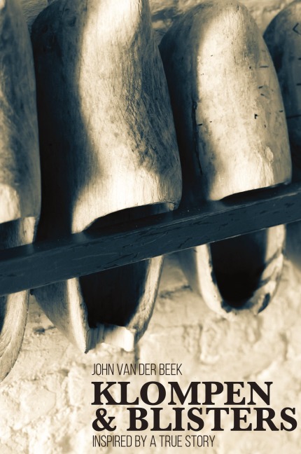 Klompen and Blisters: Inspired by a true story