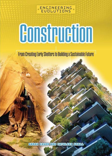 Construction: From Creating Early Shelters to Building a Sustainable Future