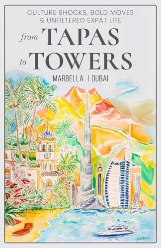 From Tapas to Towers Culture Shocks, Bold Moves & Unfiltered Expat Life