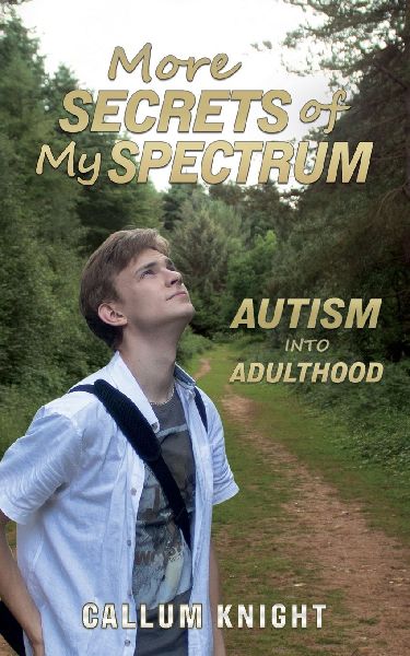 More Secrets of My Spectrum: Autism into Adulthood