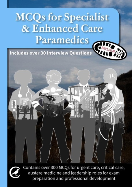 MCQs for Specialist & Enhanced Care Paramedics: Also includes over 30 interview questions