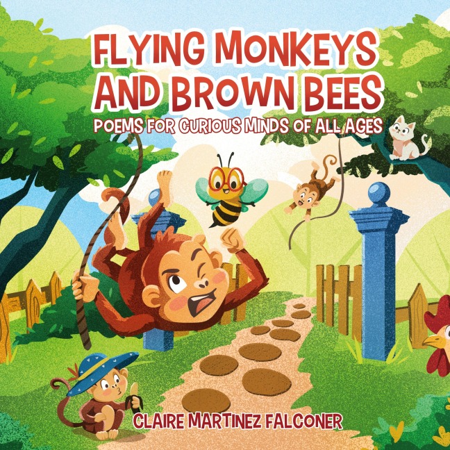 Flying Monkeys And Brown Bees: Poems For Curious Minds Of All Ages