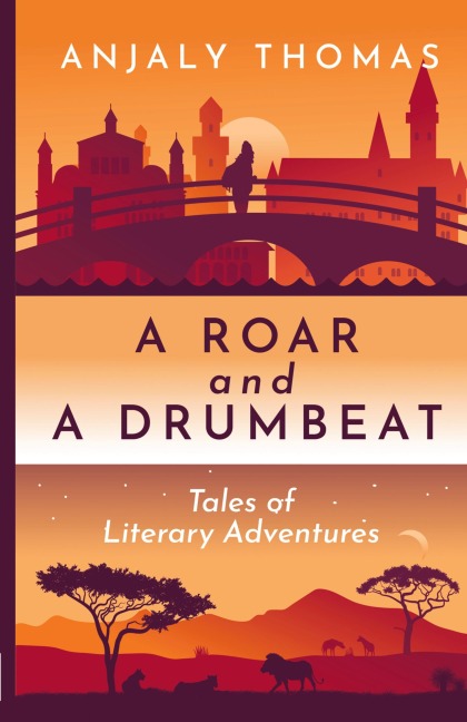 A Roar and A Drumbeat: Tales of Literary Adventures