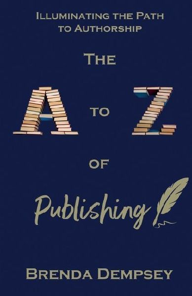 The A to Z of Publishing: Illuminating the Path to Authorship