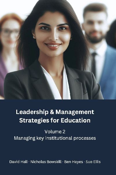 Leadership & Management Strategies for Education: Volume 2  - Managing key institutional processes