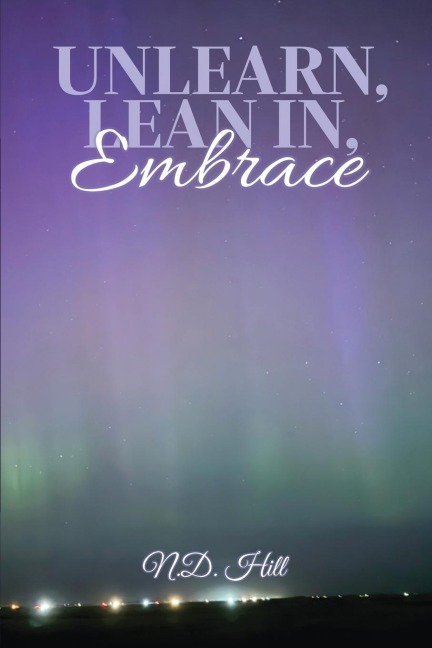 UNLEARN, LEAN IN, EMBRACE