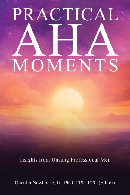 Practical Aha Moments: Insights from Unsung Professional Men