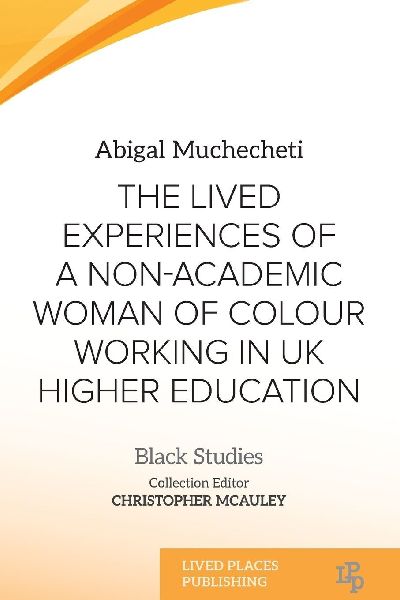 The Lived Experiences of a Non-Academic Woman of Colour Working in UK Higher Education