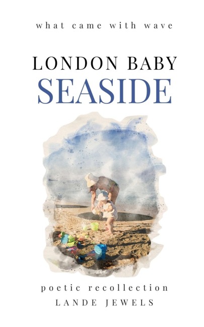 Seaside: what came with wave: Staples of British beach holidays, illustrated and told in verse