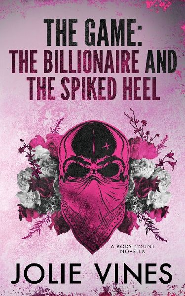 The Game - the Billionaire and the Spiked Heel (a Body Count novella)