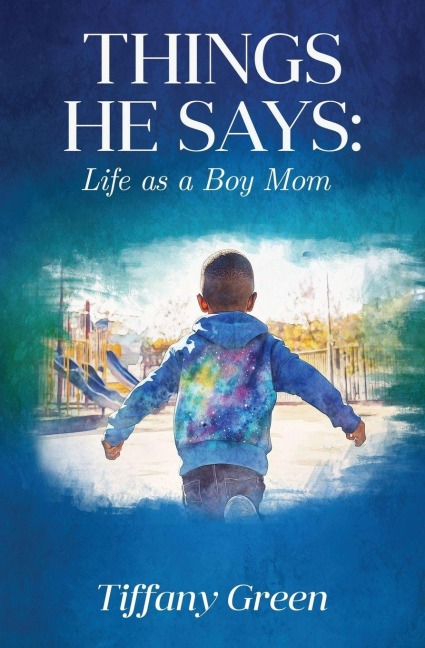 Things He Says: Life as a Boy Mom