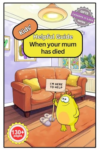 Kids' Helpful Guide When Your Mum Has Died