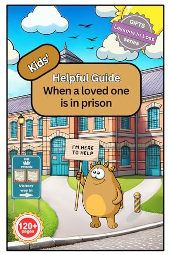 Kids' Helpful Guide When a Loved One Is in Prison