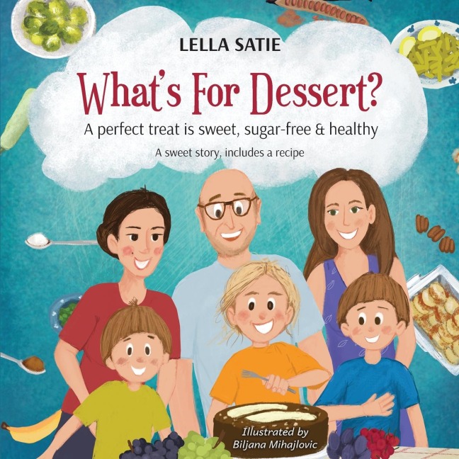 Whats For Dessert?: A perfect treat is sweet, sugar-free & healthy
