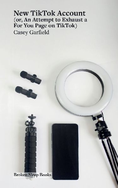 New Tiktok Account: (or, An Attempt to Exhaust a For You Page on TikTok)