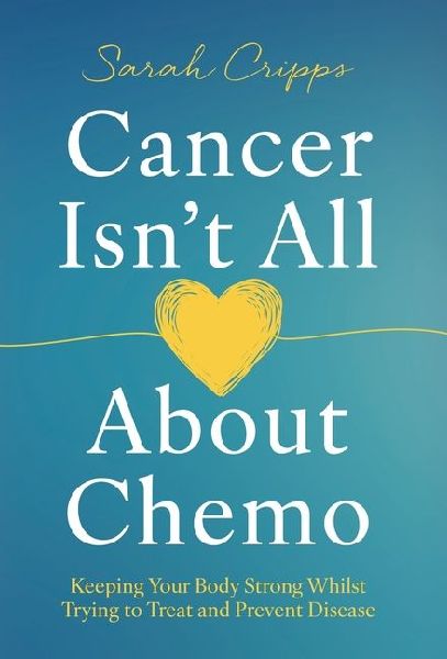 Cancer Isn't All About Chemo: Keeping Your Body Strong Whilst Trying to Treat and Prevent Disease
