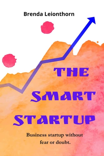 The Smart Startup Business Startup Without Fear Or Doubt.