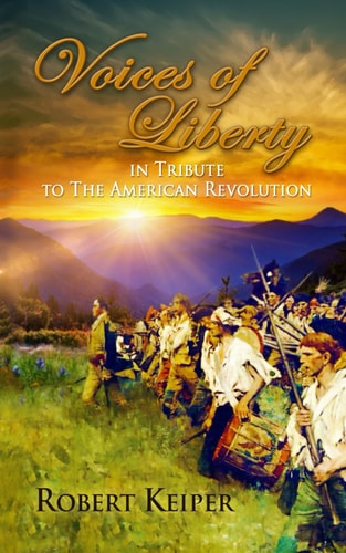 Voices of Liberty In Tribute To The American Revolution