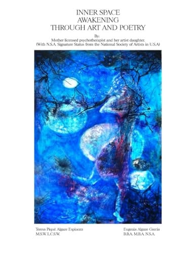 Inner Space Awakening Through Art and Poetry Mother Licensed Psychotherapist & Artist Daughter with NSA Status
