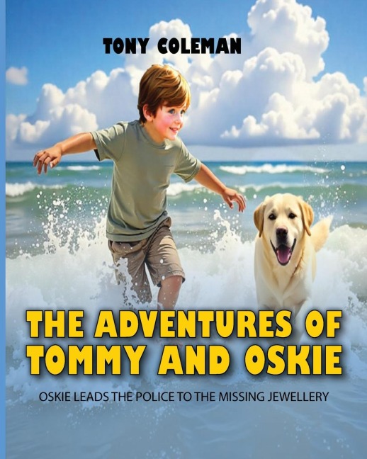 THE ADVENTURES OF TOMMY AND OSKIE: OSKIE LEADS THE POLICE TO THE MISSING JEWELLERY
