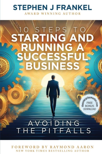 10 Steps to Starting and Running a Successful Business: Avoiding The Pitfalls