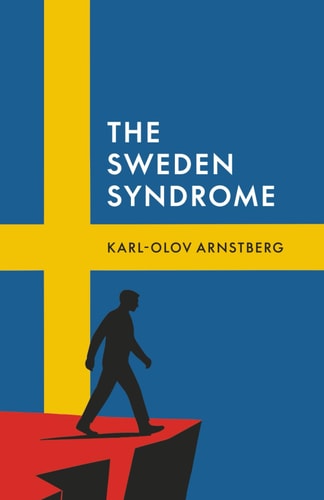 The Sweden Syndrome: How Elites Commit National Self-Destruction
