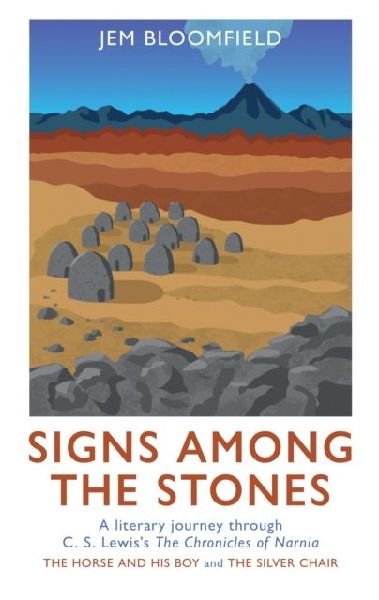 Signs Among the Stones: A Literary Journey Through the Silver Chair and the Horse and His Boy