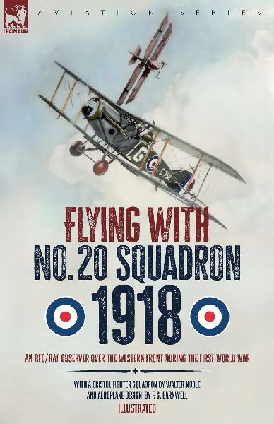 Flying with No. 20 Squadron, 1918: An RFC/RAF Observer Over the Western Front During the First World War