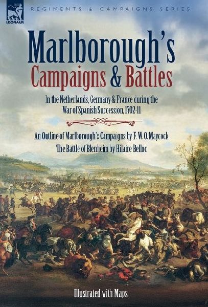 Marlborough's Campaigns & Battles: In the Netherlands, Germany & France during the War of Spanish Succession, 1702-11