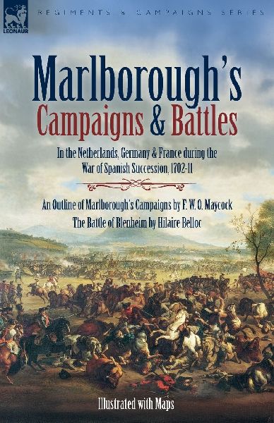 Marlboroughs Campaigns & Battles: In the Netherlands, Germany & France during the War of Spanish Succession, 1702-11