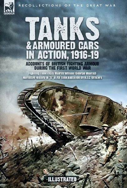 Tanks & Armoured Cars in Action, 1916-19: Accounts of British Fighting Armour during the First World War