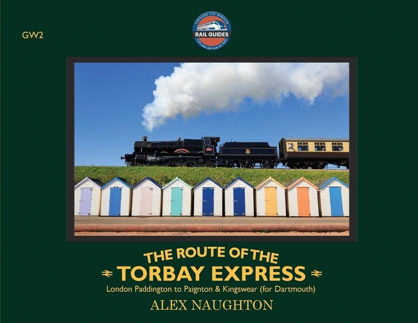 The Route of the Torbay Express: London Paddington to Paignton & Kingswear (for Dartmouth)