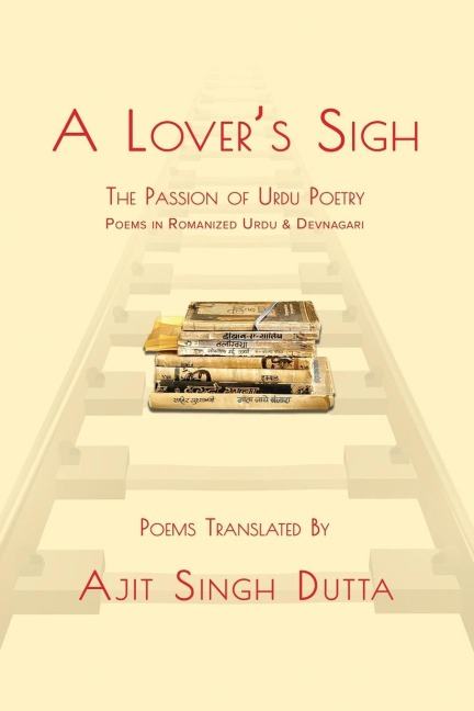 A Lovers Sigh: The Passion of Urdu Poetry