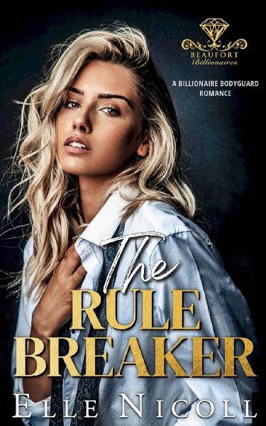 The Rule Breaker: A Billionaire Bodyguard Romance