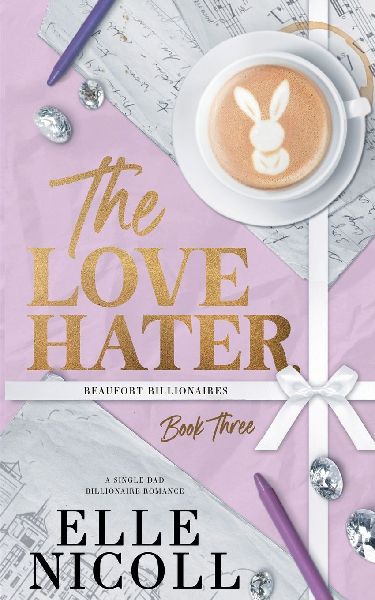 The Love Hater: A Single Dad Billionaire Romance