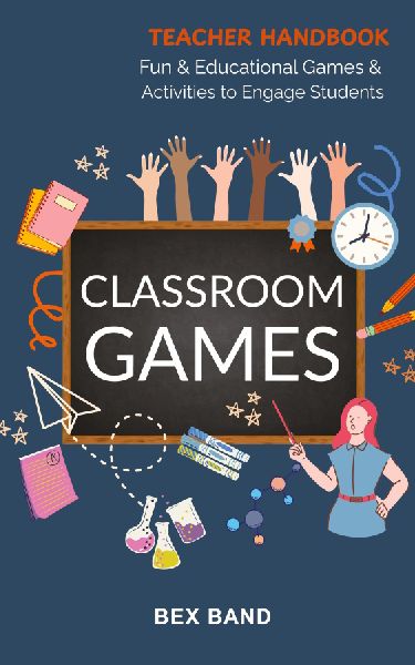 Classroom Games: Fun and Educational Games and Activities to Engage Students