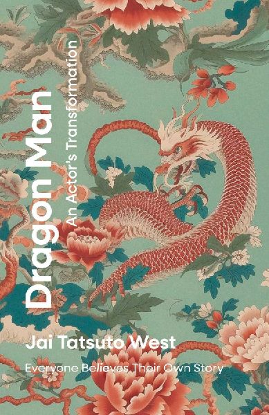 Dragon Man - An Actor's Transformation: Everyone BeLIEves Their Own Story