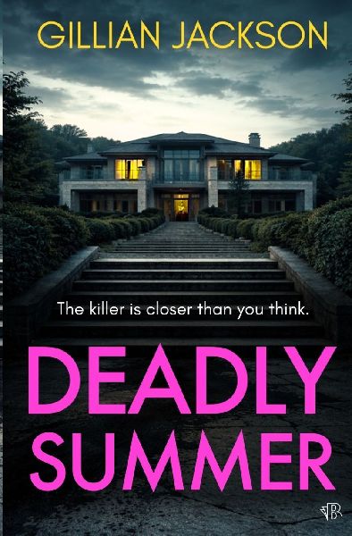 Deadly Summer: A gripping crime thriller of lies, obsession and murder