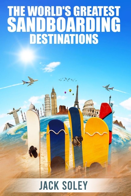 The Worlds Greatest Sandboarding Destinations