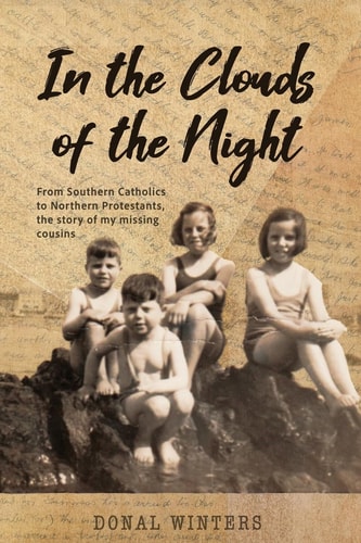 In the Clouds of the Night From Southern Catholics to Northern Protestants, the Story of My Missing Cousins