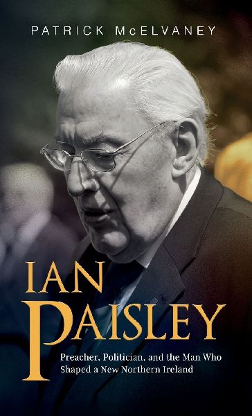 Ian Paisley: Preacher, Politician, and the Man Who Shaped a New Northern Ireland