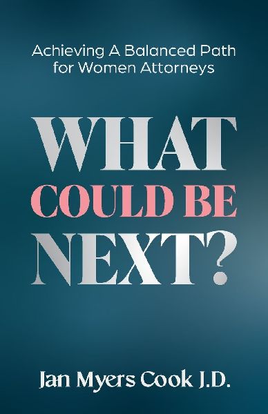 What Could Be Next?: Achieving A Balanced Path for Women Attorneys